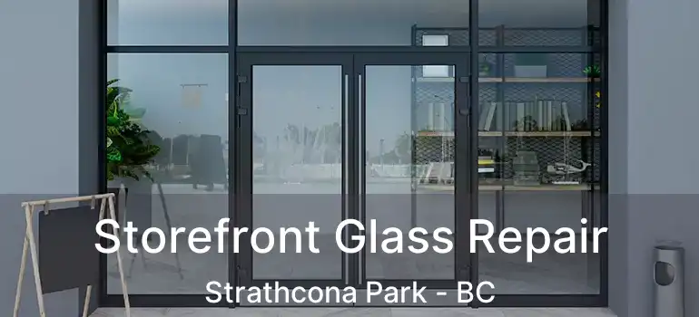  Storefront Glass Repair Strathcona Park - BC