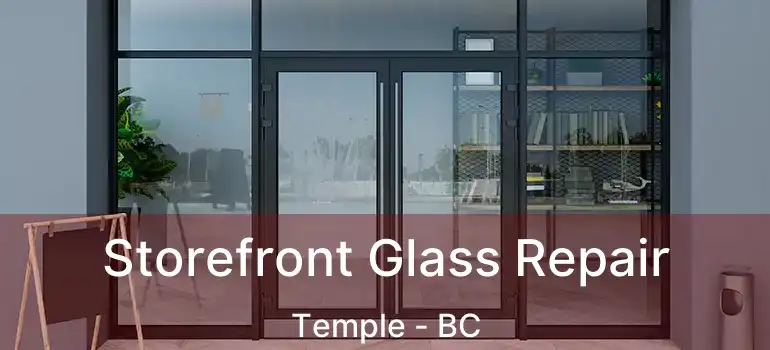  Storefront Glass Repair Temple - BC