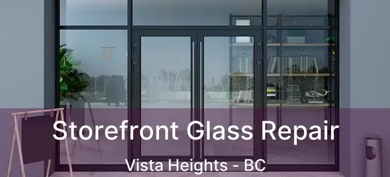 Storefront Glass Repair Vista Heights - BC