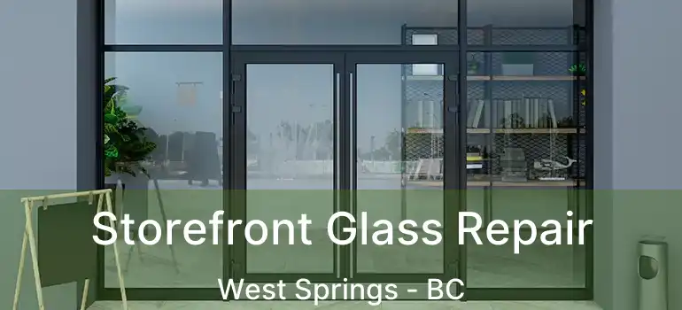  Storefront Glass Repair West Springs - BC