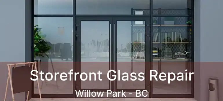  Storefront Glass Repair Willow Park - BC