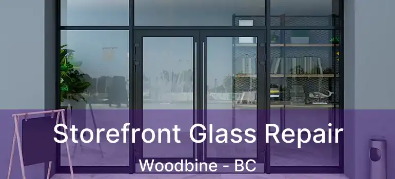  Storefront Glass Repair Woodbine - BC