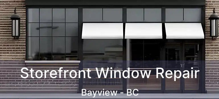 Storefront Window Repair Bayview - BC