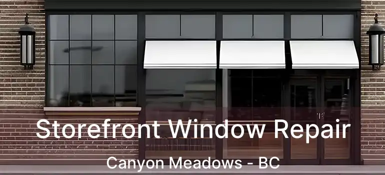  Storefront Window Repair Canyon Meadows - BC