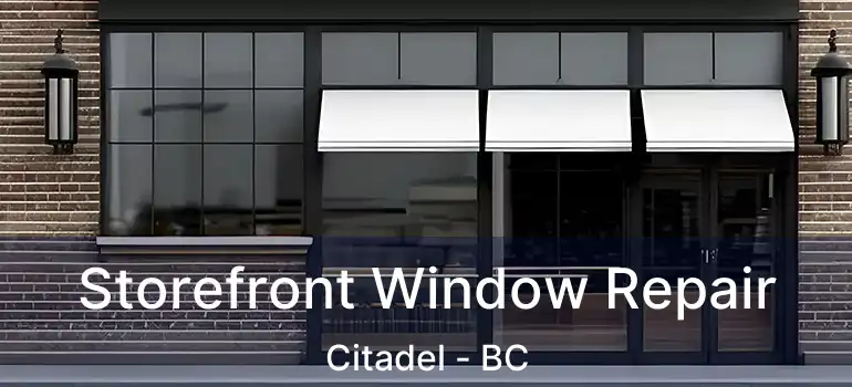  Storefront Window Repair Citadel - BC