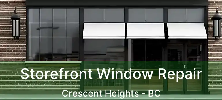 Storefront Window Repair Crescent Heights - BC