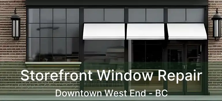  Storefront Window Repair Downtown West End - BC