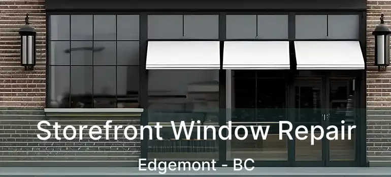  Storefront Window Repair Edgemont - BC