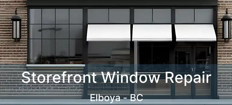  Storefront Window Repair Elboya - BC