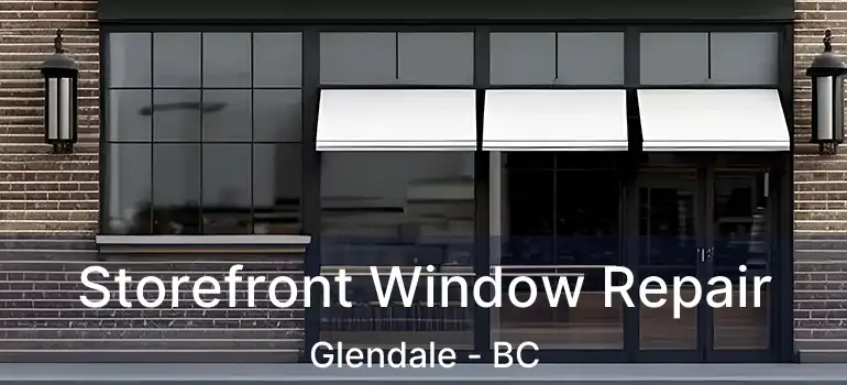  Storefront Window Repair Glendale - BC
