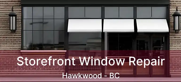  Storefront Window Repair Hawkwood - BC