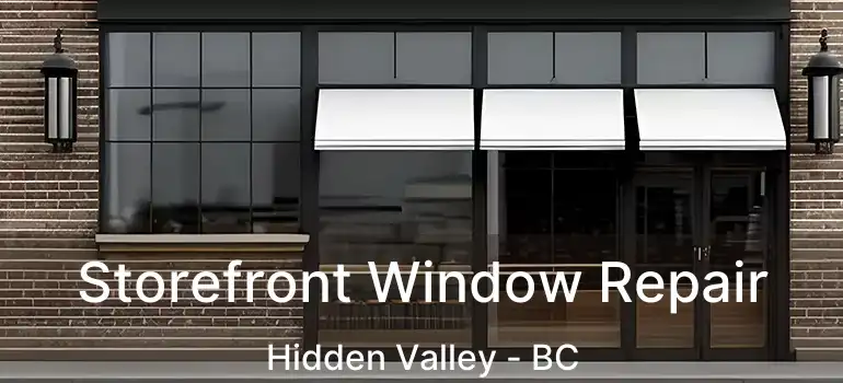  Storefront Window Repair Hidden Valley - BC