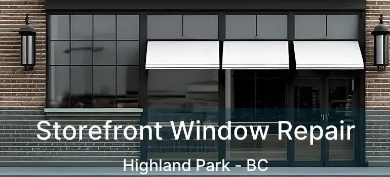  Storefront Window Repair Highland Park - BC