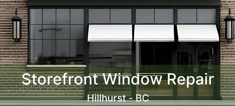  Storefront Window Repair Hillhurst - BC