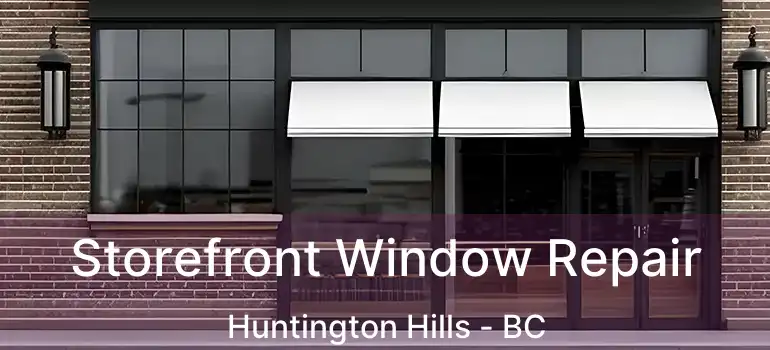  Storefront Window Repair Huntington Hills - BC