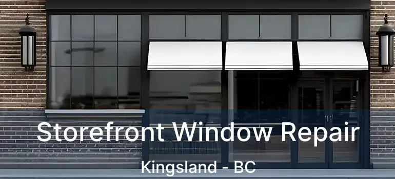  Storefront Window Repair Kingsland - BC