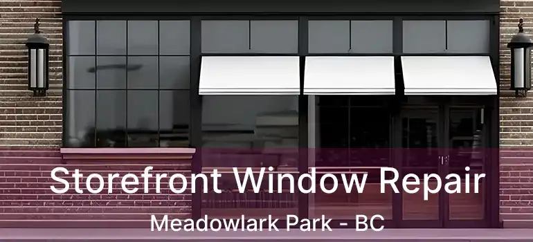  Storefront Window Repair Meadowlark Park - BC