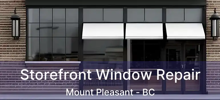  Storefront Window Repair Mount Pleasant - BC