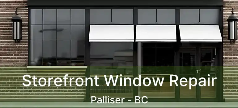  Storefront Window Repair Palliser - BC