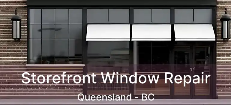  Storefront Window Repair Queensland - BC
