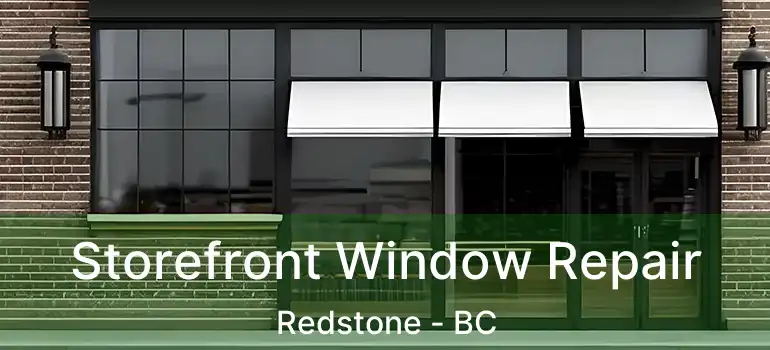  Storefront Window Repair Redstone - BC