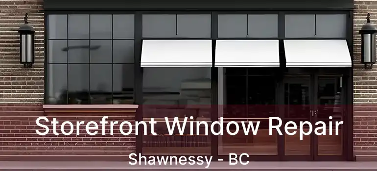  Storefront Window Repair Shawnessy - BC