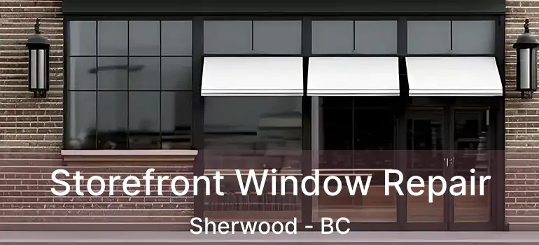  Storefront Window Repair Sherwood - BC