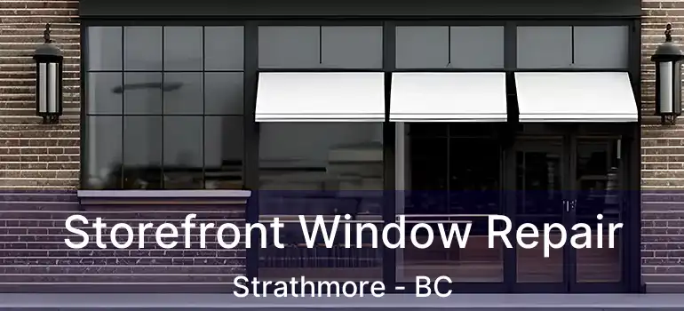  Storefront Window Repair Strathmore - BC