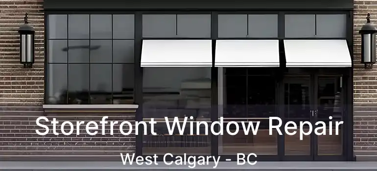  Storefront Window Repair West Calgary - BC