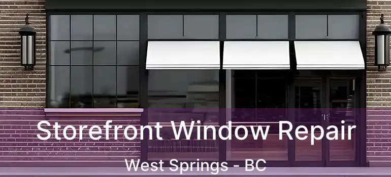  Storefront Window Repair West Springs - BC