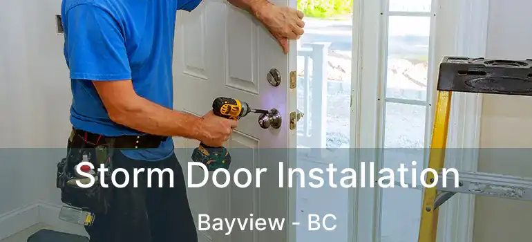  Storm Door Installation Bayview - BC