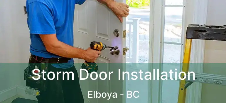  Storm Door Installation Elboya - BC
