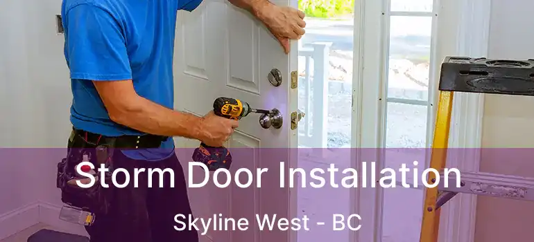  Storm Door Installation Skyline West - BC