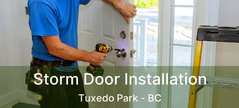  Storm Door Installation Tuxedo Park - BC