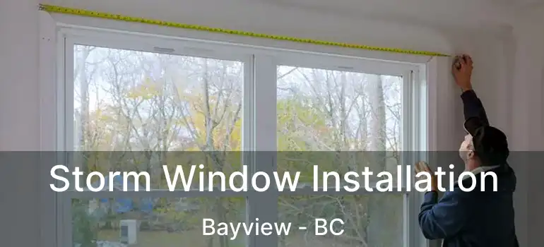  Storm Window Installation Bayview - BC