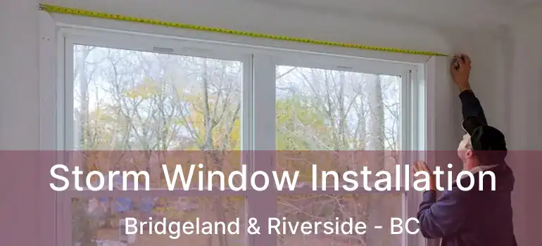  Storm Window Installation Bridgeland & Riverside - BC