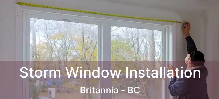  Storm Window Installation Britannia - BC
