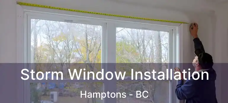  Storm Window Installation Hamptons - BC