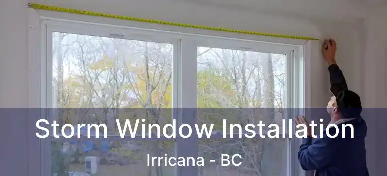  Storm Window Installation Irricana - BC