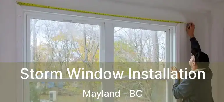  Storm Window Installation Mayland - BC