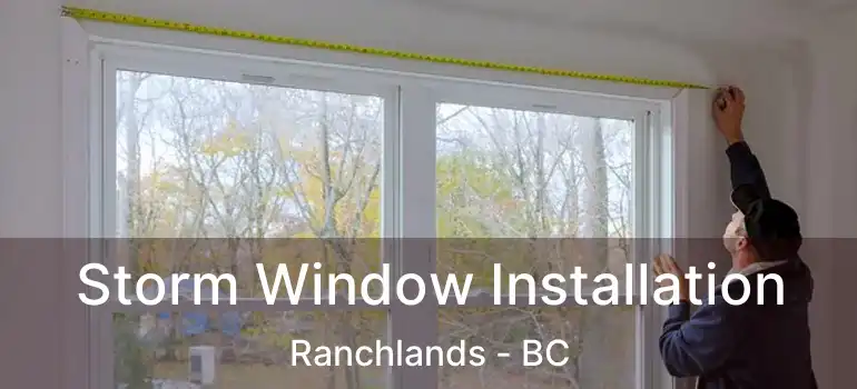  Storm Window Installation Ranchlands - BC