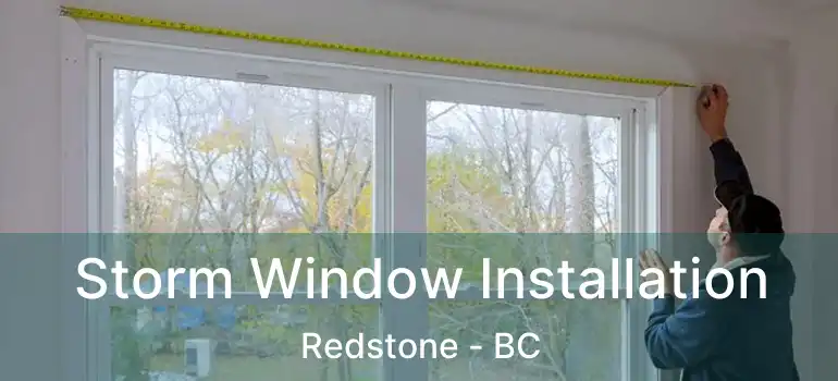  Storm Window Installation Redstone - BC