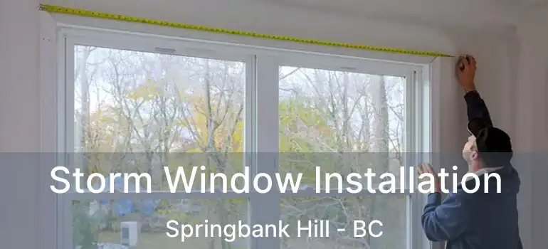  Storm Window Installation Springbank Hill - BC
