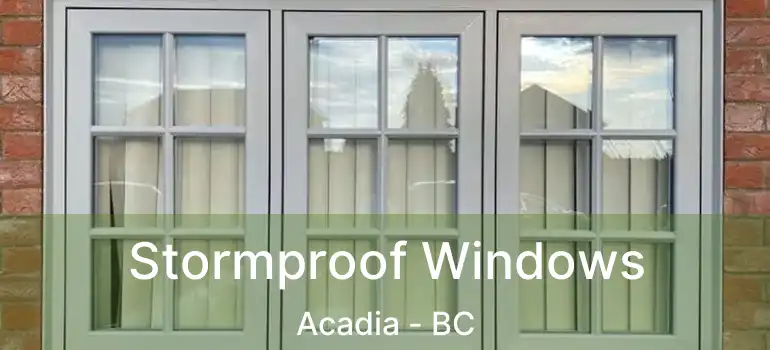  Stormproof Windows Acadia - BC