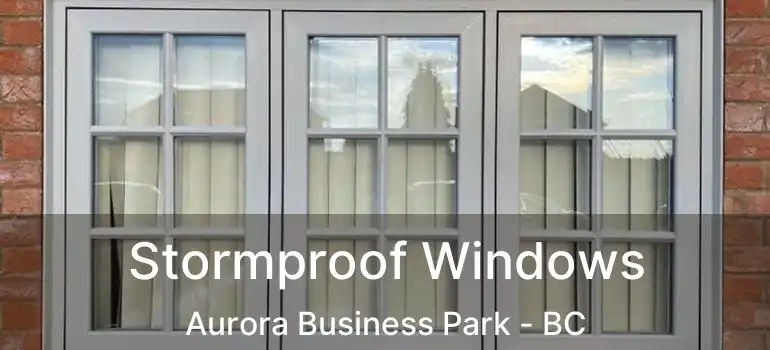  Stormproof Windows Aurora Business Park - BC