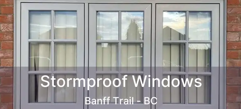 Stormproof Windows Banff Trail - BC