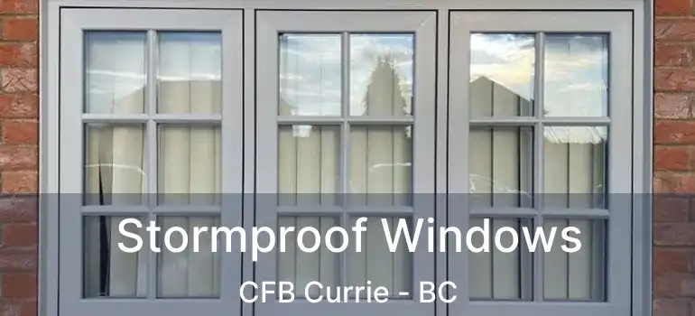  Stormproof Windows CFB Currie - BC