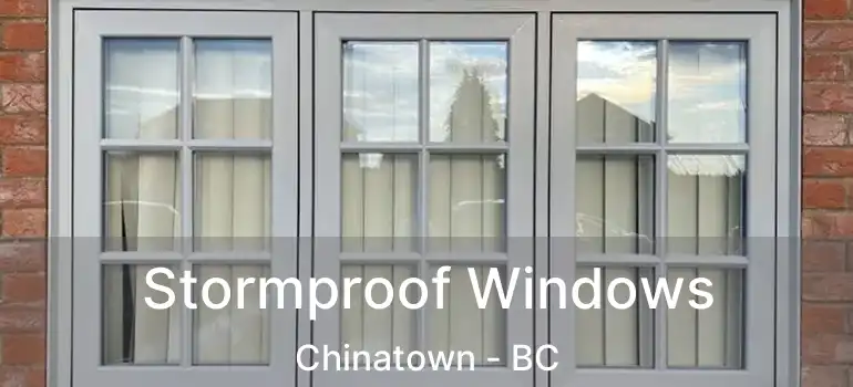  Stormproof Windows Chinatown - BC