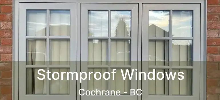  Stormproof Windows Cochrane - BC