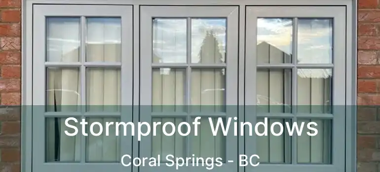  Stormproof Windows Coral Springs - BC